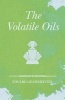 The Volatile Oils (Paperback) - Eduard Gildemeister Photo