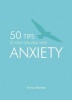 50 Tips to Help You Deal with Anxiety (Hardcover) - Anna Barnes Photo