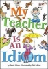 My Teacher Is an Idiom (Hardcover) - Jamie Gilson Photo