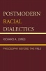 Postmodern Racial Dialectics - Philosophy Beyond the Pale (Hardcover) - Richard A Jones Photo