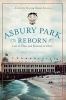 Asbury Park Reborn - Lost to Time and Restored to Glory (Paperback) - Joseph G Bilby Photo