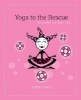 Yoga to the Rescue - Remedies for Real Girls (Paperback) - Amy Luwis Photo