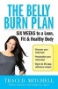 The Belly Burn Plan - Six Weeks to a Lean, Fit & Healthy Body (Paperback) - Traci D Mitchell Photo