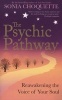 The Psychic Pathway - Reawakening the Voice of Your Soul (Paperback) - Sonia Choquette Photo