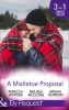 A Mistletoe Proposal - Marry Me Under the Mistletoe / A Little Bit of Holiday Magic / Christmas Magic in Heatherdale (Paperback) - Rebecca Winters Photo