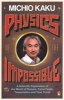 Physics of the Impossible - A Scientific Exploration of the World of Phasers, Force Fields, Teleportation and Time Travel (Paperback) - Michio Kaku Photo