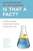 Is That a Fact? - Frauds, Quacks, and the Real Science of Everyday Life (Paperback) - Joe Schwarcz Photo