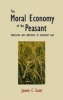 The Moral Economy of the Peasant - Rebellion and Subsistence in Southeast Asia (Paperback) - James C Scott Photo