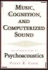 Music, Cognition and Computerized Sound - An Introduction to Psychoacoustics (Paperback) - Perry R Cook Photo