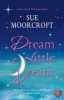 Dream a Little Dream (Paperback) - Sue Moorcroft Photo