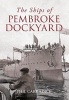 The Ships of Pembroke Dockyard (Paperback) - Phil Carradice Photo