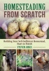 Homesteading from Scratch - Building Your Self-Sufficient Homestead, Start to Finish (Paperback) - Steven Jones Photo