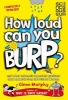 How Loud Can You Burp? - And Other Extremely Important Questions (and Answers) from the Science Museum (Paperback, New edition) - Glenn Murphy Photo