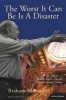 The Worst it Can be is a Disaster - The Life Story of  and the Royal Exchange Theatre (Paperback) - Braham Murray Photo