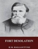 Fort Desolation (Paperback) - RM Ballantyne Photo