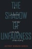 The Shadow of Unfairness - A Plebeian Theory of Liberal Democracy (Hardcover) - Jeffrey Edward Green Photo