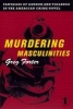 Murdering Masculinities - Fantasies of Gender and Violence in the American Crime Novel (Hardcover) - Gregory Forter Photo