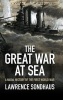 The Great War at Sea - A Naval History of the First World War (Hardcover) - Lawrence Sondhaus Photo