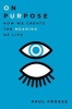 On Purpose - How We Create the Meaning of Life (Hardcover) - Paul Froese Photo