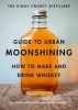 The Kings County Distillery Guide to Urban Moonshining - How to Make and Drink Whiskey (Hardcover, New) - David Haskell Photo