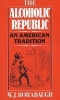 The Alcoholic Republic - An American Tradition (Paperback) - W J Rorabaugh Photo