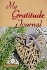 My Gratitude Journal - 100+ Ways to Create an Attitude of Gratitude (Paperback) - Donna Bainton Photo