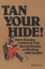 Tan Your Hide - Home Tanning Leathers and Furs (Paperback) - Phyllis Hobson Photo