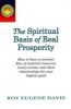 Spiritual Basis of Real Prosperity - How to Have a Constant Flow of Material Resources, Timely Events and Ideal Relationships for Your Highest Good (Paperback) - Roy Eugene Davis Photo