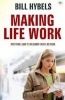 Making Life Work - Putting God's Wisdom into Action (Paperback) - Bill Hybels Photo