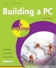 Building a PC In Easy Steps - Covers Windows 8 (Paperback, 4th Revised edition) - Stuart Yarnold Photo