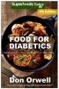 Food for Diabetics - Over 230 Diabetes Type-2 Quick & Easy Gluten Free Low Cholesterol Whole Foods Diabetic Recipes Full of Antioxidants & Phytochemicals (Paperback) - Don Orwell Photo