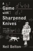 A Game with Sharpened Knives (Paperback, New ed) - Neil Belton Photo