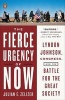 The Fierce Urgency of Now - Lyndon Johnson, Congress, and the Battle for the Great Society (Paperback) - Julian E Zelizer Photo