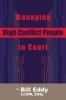 Managing High Conflict People in Court (Paperback) - Bill Eddy Photo