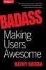 Badass - Making Users Awesome (Paperback) - Kathy Sierra Photo