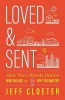 Loved and Sent - How Two Words Define Who You Are and Why You Matter (Paperback) - Jeff Cloeter Photo