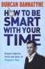 How to be Smart with Your Time - Expert Advice from the Star of "Dragons' Den" (Paperback) - Duncan Bannatyne Photo