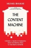 The Content Machine - Towards a Theory of Publishing from the Printing Press to the Digital Network (Paperback) - Michael Bhaskar Photo