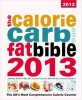 The Calorie, Carb & Fat Bible 2013 - The UK's Most Comprehensive Calorie Counter (Paperback, 12th edition) - Lyndel Costain Photo