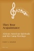 They Bear Acquaintance - African American Spirituals and the Camp Meetings (Paperback, New edition) - Nancy L Graham Photo