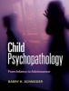 Child Psychopathology - From Infancy to Adolescence (Paperback) - Barry H Schneider Photo