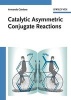 Catalytic Asymmetric Conjugate Reactions (Hardcover) - Armando Cordova Photo