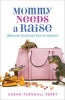 Mommy Needs a Raise - (Because Quitting's Not a Option) (Paperback) - Sarah Parshall Perry Photo