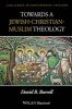 Towards a Jewish-Christian-Muslim Theology (Paperback) - David B Burrell Photo