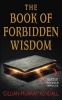 The Book of Forbidden Wisdom (Paperback) - Gillian Murray Kendall Photo