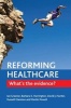 Reforming Healthcare - What's the Evidence? (Hardcover) - Ian Greener Photo