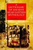 A Dictionary of Ancient Near Eastern Mythology (Paperback, New Ed) - Gwendolyn Leick Photo