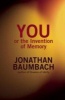 You, or the Invention of Memory (Paperback) - Jonathan Baumbach Photo