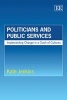 Politicians and Public Services - Implementing Change in a Clash of Cultures (Paperback) - Kate Jenkins Photo