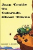 Jeep Trails to Colorado Ghost Towns (Paperback) - Robert L Brown Photo